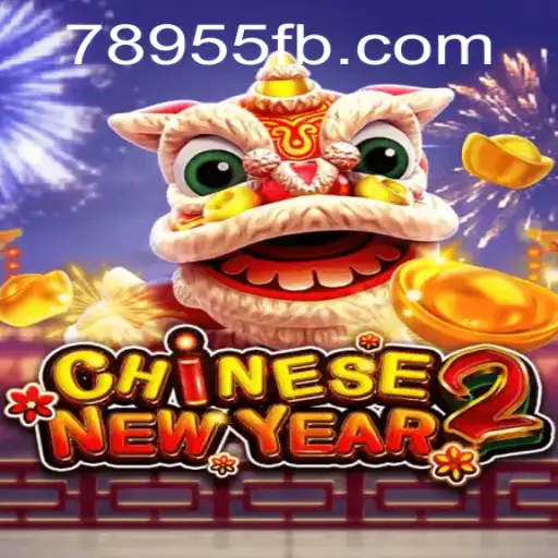Exploring the Vibrant World of CHINESENEWYEAR2: A Modern Gaming Experience with 78955.com
